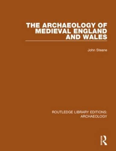 The Archaeology of Medieval England and Wales, Steane 9781138818088 PB..