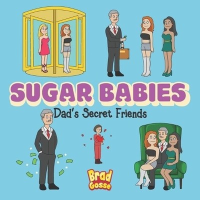 Sugar Babies: Dad's Secret Friends by Brad Gosse Paperback Book