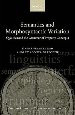 Semantics and Morphosyntactic Variation: Qualities and the Grammar of Property