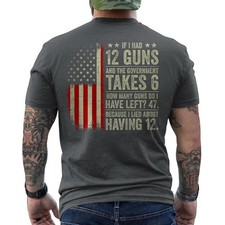 If I Had 12 Guns and The Government Math Second Amendment ON BACK T-Shirt