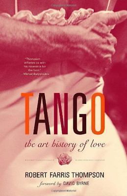 Tango : The Art History of Love (with a Foreword by David Byrne