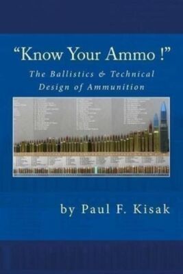 Know Your Ammo Book! Data for Over 200 cal.-Ballistics~''Best Load'' Tech Data~NEW