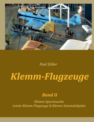 Klemm-Flugzeuge Ii: Klemm-Spurensuche, Letzte Klemm-Flugzeuge & Sammelobjek...
