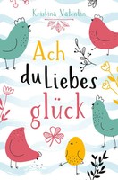 Kristina Valentin | Ach Du LiebesglüCk | Taschenbuch | Deutsch (2024) | 308 S.