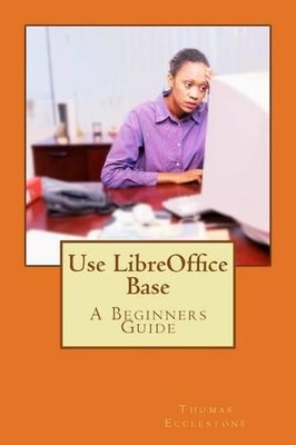 Thomas Ecclestone Use LibreOffice Base (Paperback) (UK IMPORT)