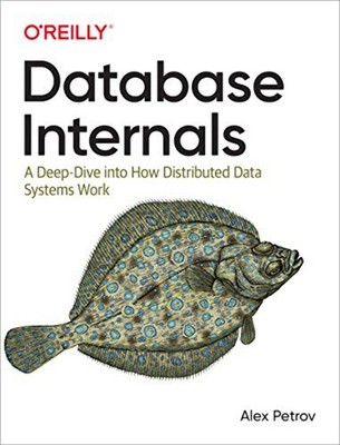 Database Internals: A Deep Dive Into How Distributed Data Systems Work - Paperba