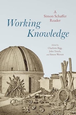 Working Knowledge : A Simon Schaffer Reader by Simon Schaffer (2026, Trade ...