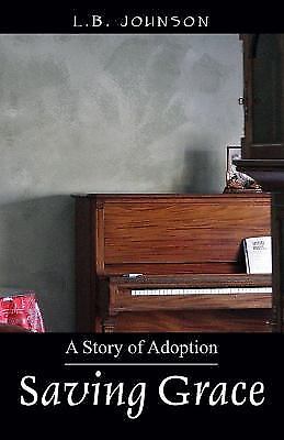 Saving Grace: A Story of Adoption by Johnson, L. B.