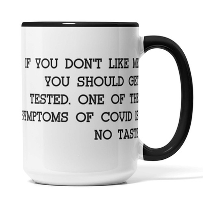 #ad #ad Funny #x27;If You Don#x27;t Like Me You Should Get Tested#x27; Covid Sarcastic Ceramic Mug $14.99
