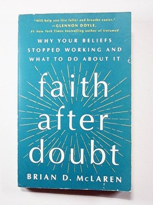 Faith After Doubt: Why Your Beliefs Stopped Working and What to Do About It
