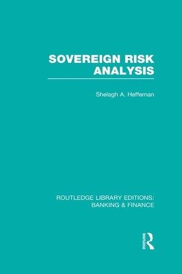 Sovereign Risk Analysis (RLE Banking & Finance) by Shelagh Heffernan (English) H