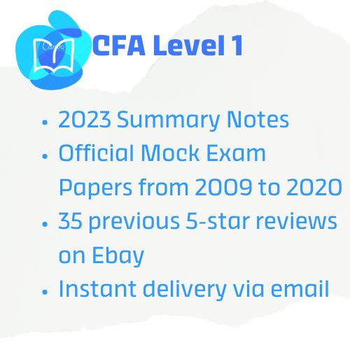 Summary Notes- All Chapters: 2023 CFA Level 1+Mock Exam Papers (2009-2020) Summary Notes- All Chapters: 2023 CFA Level 1+Mock Exam Papers (2009-2020)