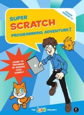 Super Scratch Programming Adventure: Learn to Program By Making Coo - GOOD