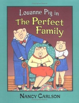 Louanne Pig in the Perfect Family [Nancy Carlson's Neighborhood]