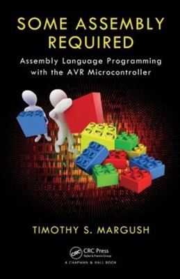 Some Assembly Required: Assembly Language Programming with the AVR Microcontroll
