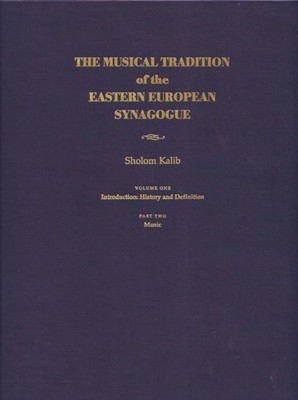 Musical Tradition of the Eastern European Synago   by Sholom Kalib HARDBACK