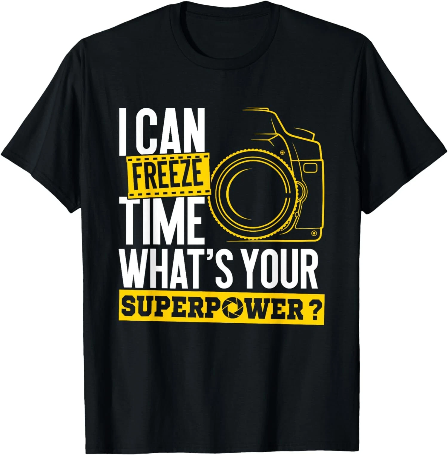 New Limited Funny I Can Freeze Time Superpower - Photographer Camera T-Shirt