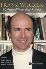 Frank Wilczek: 50 Years Of Theoretical Physics by Antti Niemi: New