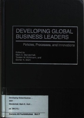 Developing Global Business Leaders: Policies, Processes, and Innovations. Kuhlma
