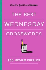 New York Times Games The Best Wednesday Crosswords: 100 Medi...