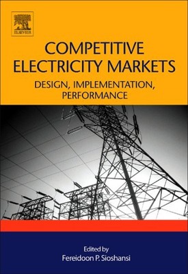 Competitive Electricity Markets : Design, Implementation, Perform