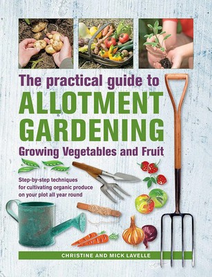 Practical Guide to Allotment Gardening: Growing Vegetables and Fruit | Englisch