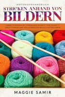 AnfÄNgerhandbuch Stricken: Lerne Mit Bildern Schritt FüR Schritt