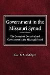 Government in the Missouri Synod: The Genesis of Decentralized Government in the