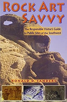 Rock Art Savvy : The Responsible Visitor's Guide to Public Sites