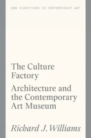 The Culture Factory | Architecture And The Contemporary Art Museum | Williams