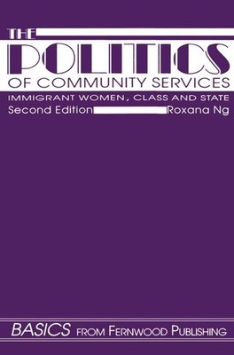 The Politics of Community Services (second edition): Immigrant Women, Class ...