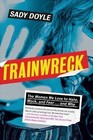 Trainwreck : The Women We Love to Hate, Mock, and Fear... and Why by Sady Doyle (2016, Hardcover)
