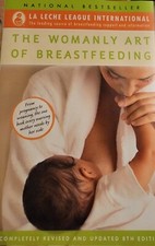 Womanly Art of Breastfeeding : Completely Revised and Updated 8th Edition by La
