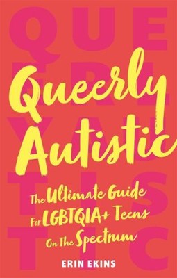 Queerly Autistic: The Ultimate Guide Fo..., Ekins, Erin