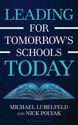 Leading for Tomorrow's Schools Today by Michael Lubelfeld Paperback Book