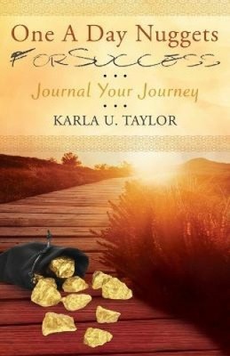 One a Day Nuggets für den Erfolg: Tagebuch für Ihre Reise von Taylor, Karla U.