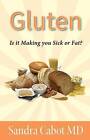 Gluten: Is It Making You Sick or Overweight? by Sandra Cabot MD (Paperback, 2015)