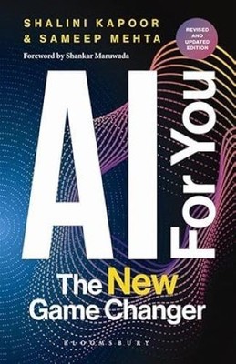 AI for You The New Game Changer by Shalini Kapoor & Sameep Mehta Shalini Kapoor