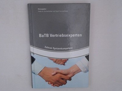 BaTB Vertriebsexperten (Edition Spitzenkompetenz) Hrsg.: Dieter A. Sonnenholzer