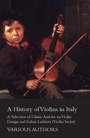 Various | A History Of Violins In Italy - A Selection Of Classic Articles On...