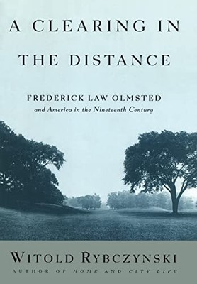 A Clearing in the Distance: Frederick Law Olms... by Rybczynski, Witold Hardback