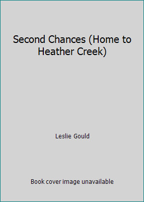 Second Chances (Home to Heather Creek) by Leslie Gould