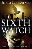 The Sixth Watch | (Night Watch 6) | Sergei Lukyanenko | Taschenbuch | Englisch