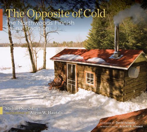 Opposite of Cold : The Northwoods Finnish Sauna Tradition, Hardcover by Nords... - Picture 1 of 1