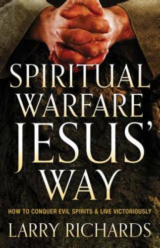 Spiritual Warfare Jesus' Way: How to Conquer Evil Spirits and Live Victo - GOOD - Picture 1 of 1