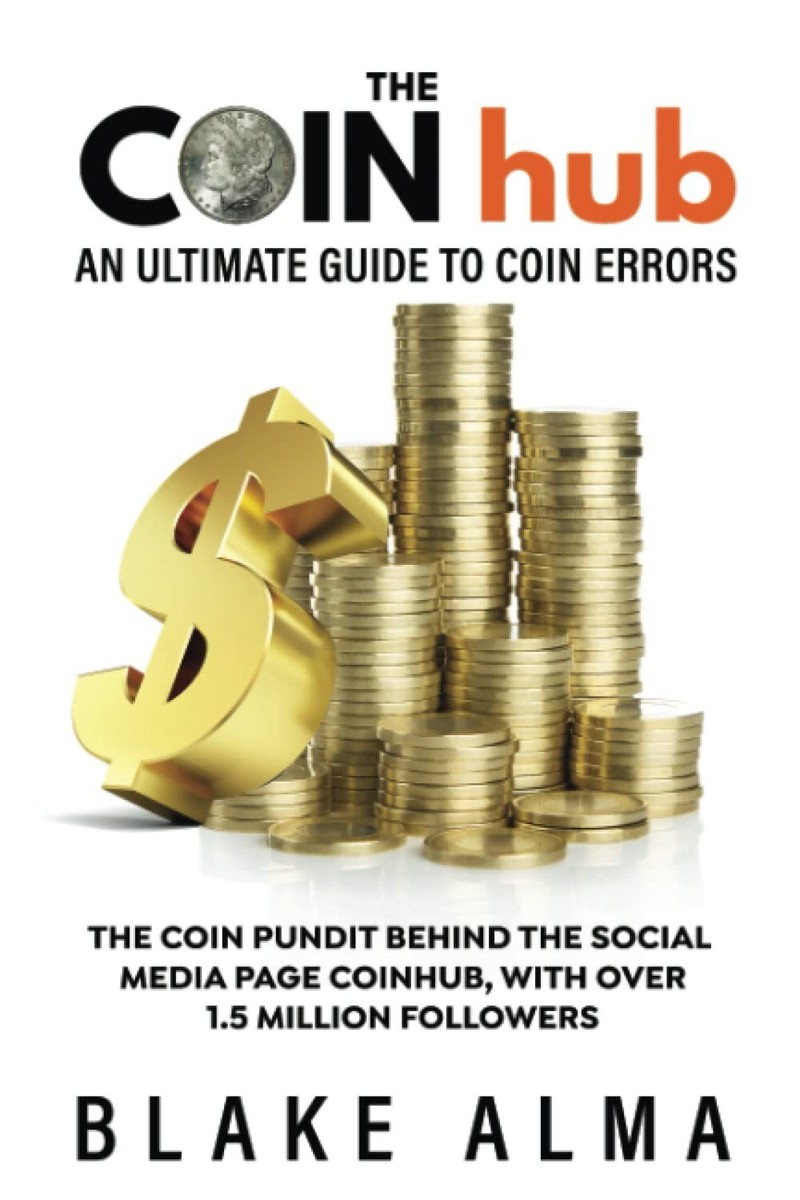 The CoinHub: An Ultimate Guide to Coin Errors by Blake Alma | eBay