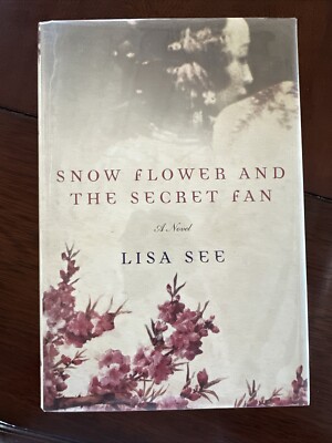 Snow Flower and the Secret Fan by Lisa See 2005, HC DJ Signed