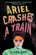 Ariel Crashes a Train by Olivia A. Cole Paperback Book