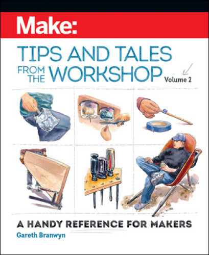 Thumbnail - Make - Tips And Tales From The Workshop Volume 2: A Handy Reference