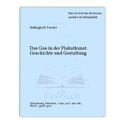 Mellinghoff, Frieder: Das Gas in der Plakatkunst. Geschichte und Gestaltung